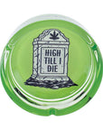 GREEN HIGH TIL I DIE GLASS ASHTRAY