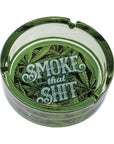 GREEN SMOKE THAT SHIT GLASS ASHTRAY
